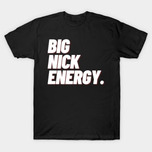 Big Nick Energy T-Shirt